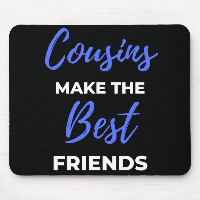 Cousins Make The Best Friends Mouse Mat (Front)