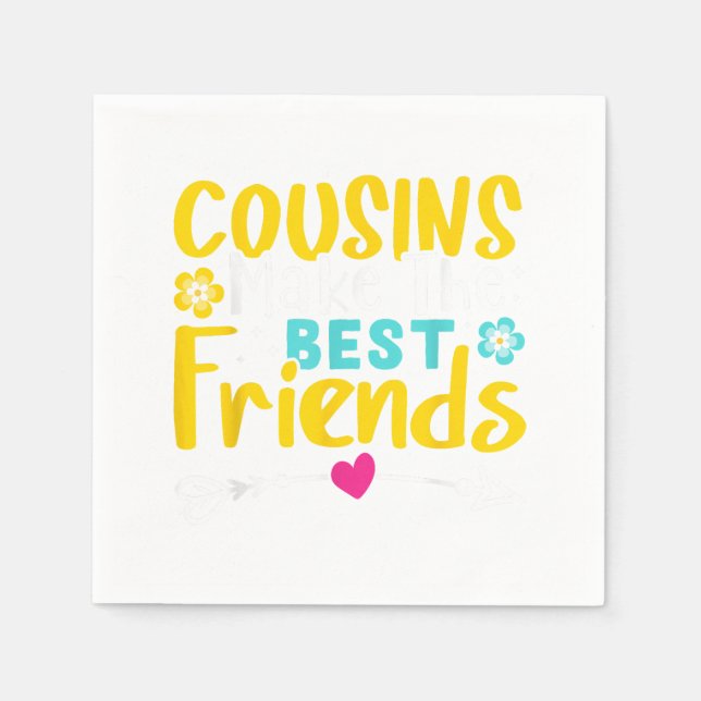 Cousins Make The Best Friends  Napkin (Front)