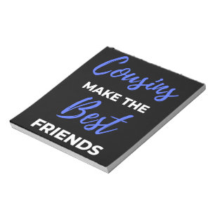 Cousins Make The Best Friends Notepad