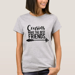 Cousins Make The Best Friends T-Shirt