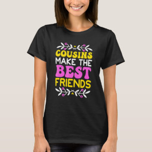 Cousins Make The Best Friends Toddler Cousin Match T-Shirt