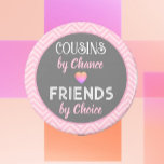 Cousins! Special Friendship gift  Magnet<br><div class="desc">for a special cousin/friend</div>