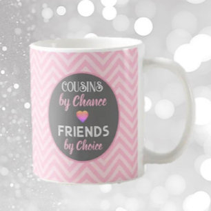 Cousins! Special Friendship gift Mug