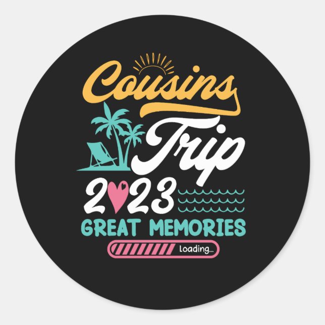 Cousins Trip 2023 Great Memories Vacation Cousin W Classic Round Sticker (Front)