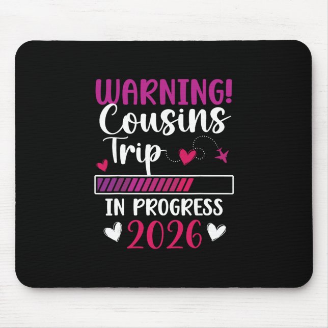 Cousins Trip In Progress 2026 Vacation Cousins Nig Mouse Mat (Front)