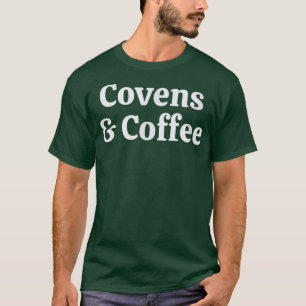 Covens And Coffee T-Shirt
