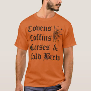Covens Coffins Curses and Cold Brew Goth Halloween T-Shirt