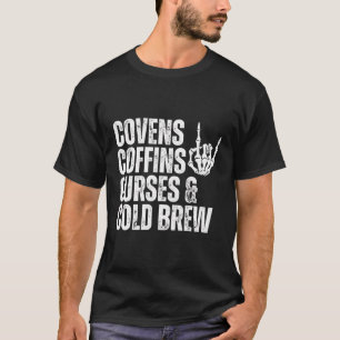 Covens Coffins Curses Cold Brew Fall Halloween Spo T-Shirt