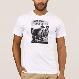 Cover Coughs, Cover Sneezes T-Shirt