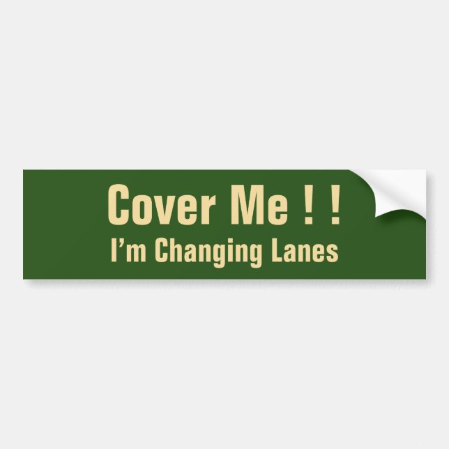 Cover Me !!, I’m Changing Lanes Bumper Sticker (Front)