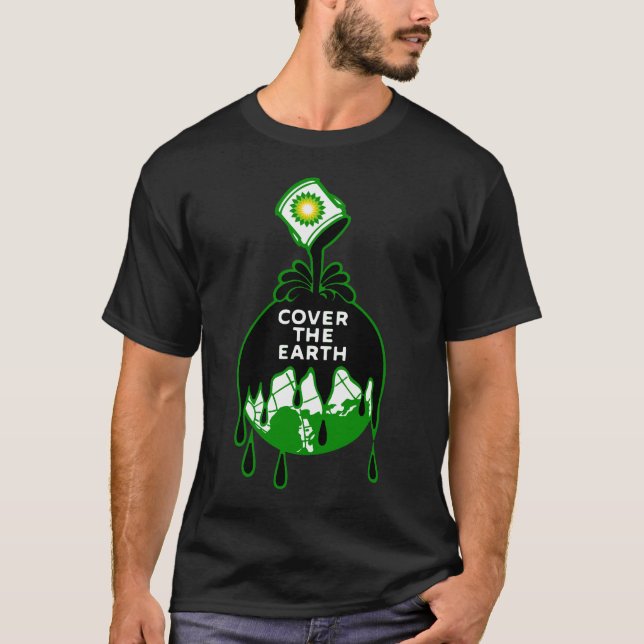 cover the earth bp gulf oil spill exxon T-Shirt (Front)