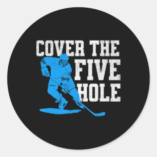 Cover The Five Hole Funny Hockey Goalie Classic Round Sticker