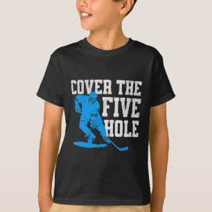 Cover The Five Hole Funny Hockey Goalie T-Shirt