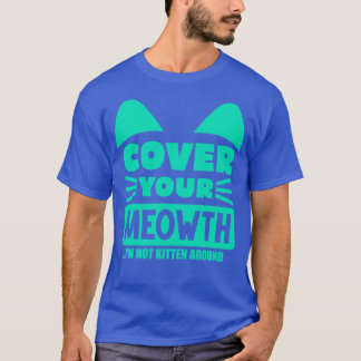 Cover Your Cat T-Shirt