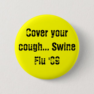 Cover your cough... Swine Flu '09 6 Cm Round Badge