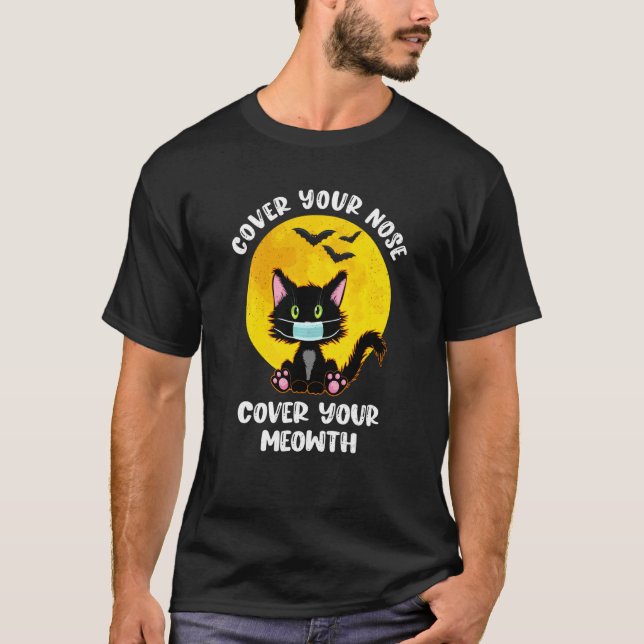 Cover Your Nose Cover Your Meowth Halloween Cat Wi T-Shirt (Front)