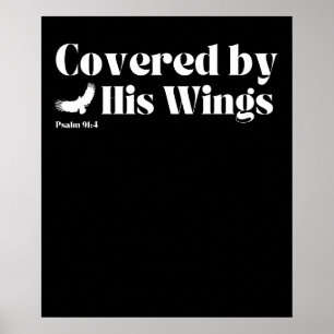 Covered by His Wings – Psalm 91:4 Poster