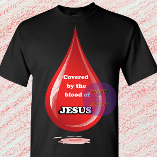 Covered by the blood of Jesus - Christian T-Shirt