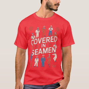 Covered in Seamen Joke Sarcastic Wife Women Mom Sa T-Shirt