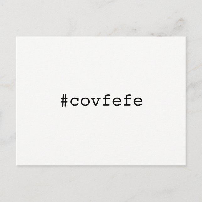 #covfefe covfefe Trump Text Meme President 2017 Postcard (Front)