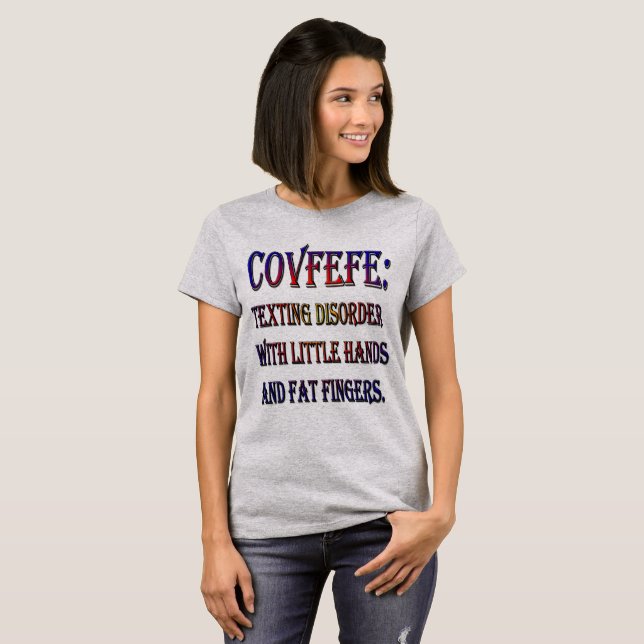 Covfefe Texting Disorder for Tiny Hands Trump T-Shirt (Front Full)