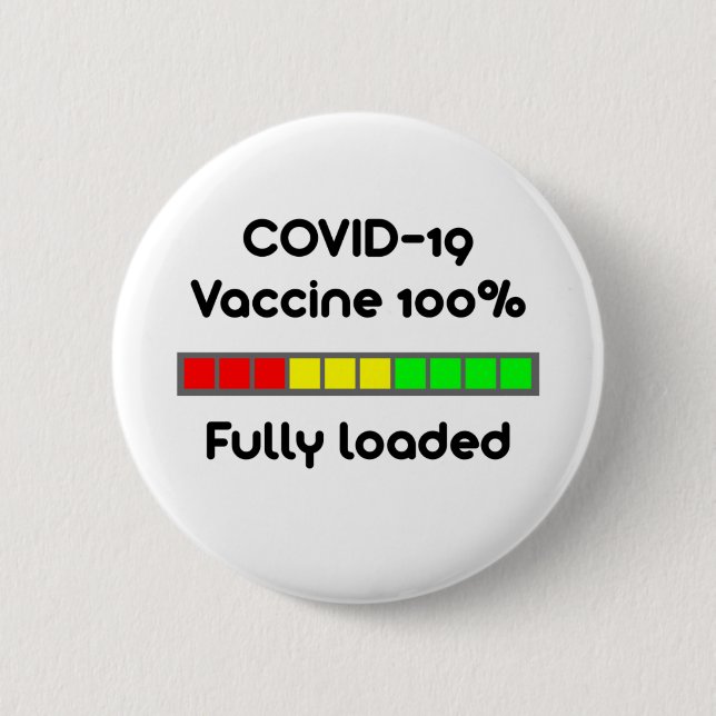 Covid 19 Vaccine 100 Percent Fully Loaded White 6 Cm Round Badge (Front)