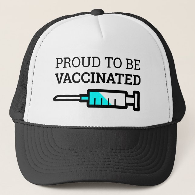Covid-19 Vaccine | Proud To Be Vaccinated Trucker Hat (Front)