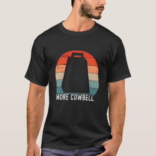 Cow Bell More Cowbell Vintage Drummer Cowbell 4 T-Shirt