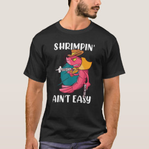 Cow Boy Shrimpin' Ain't Easy Shrimp Prawn T-Shirt