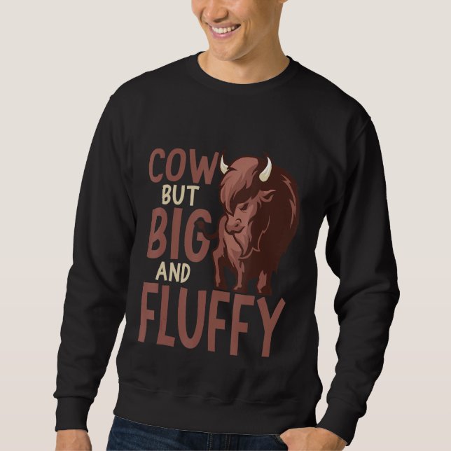 Cow But Big And Fluffy Buffalo Bison Sweatshirt (Front)