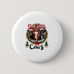 Cow Christmas Dear Santa I Just Want Cows Funny Br 6 Cm Round Badge