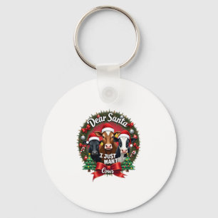 Cow Christmas Dear Santa I Just Want Cows Funny Br Key Ring