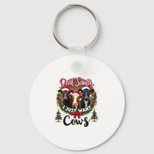 Cow Christmas Dear Santa I Just Want Cows Funny Br Key Ring