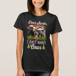 Cow Christmas Dear Santa I Just Want Cows Funny Br T-Shirt