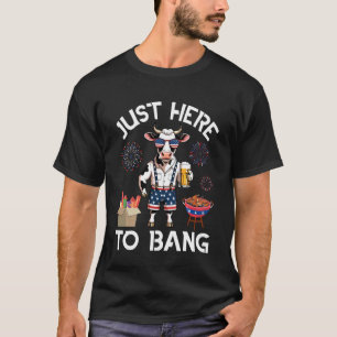 Cow Drink Beer BBQ Firecracker Just Here To Bang 4 T-Shirt