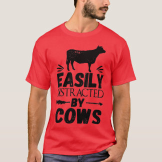 Cow , Easily Distracted By Cows Cool T-Shirt