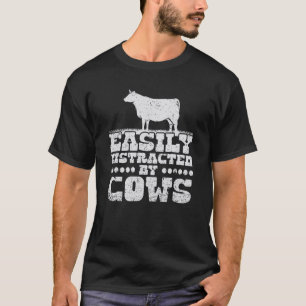Cow Easily Distracted By Cows Women Men Farm Anima T-Shirt