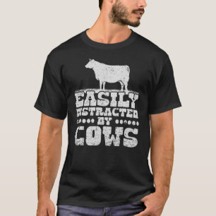 Cow Easily Distracted By Cows Women Men Farm Anima T-Shirt