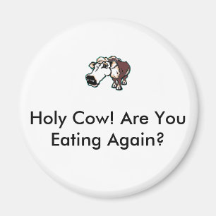 Cow Eating 1, Holy Cow! Are You Eating Again? Magnet