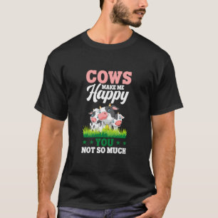 Cow Farm Cows Make Me Happy You Not So Much Sarca T-Shirt