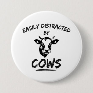 Cow Farm: Easily Distracted By Cows 7.5 Cm Round Badge