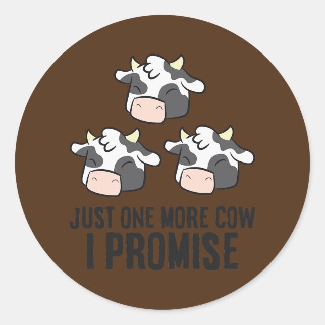 Cow Farmer Cattle Farmer Just One More Cow I Classic Round Sticker (Front)