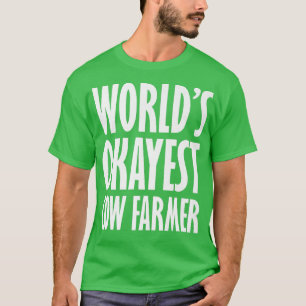 Cow Farmer World's Okayest Funny  T-Shirt