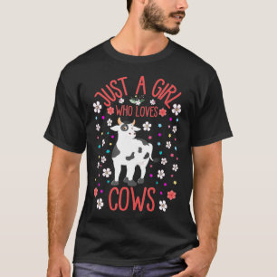 Cow Floral Im Just A Girl Who Loves Cows Farmer Wo T-Shirt