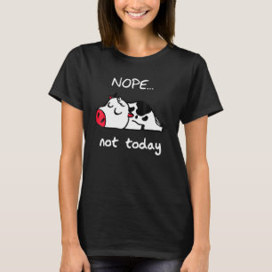 cow for cow nope not today cow T-Shirt