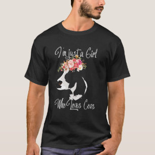 Cow For Women Im Just A Girl Who Loves Cows T-Shirt