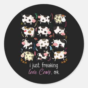 Cow Gift   I Just Freaking Love Cows OK Classic Round Sticker