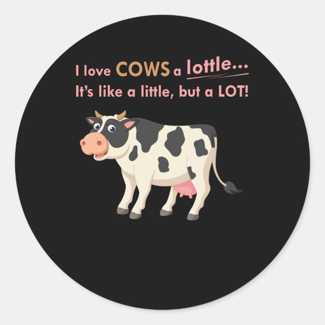 Cow Gift | I Love Cows A Lottle Classic Round Sticker (Front)