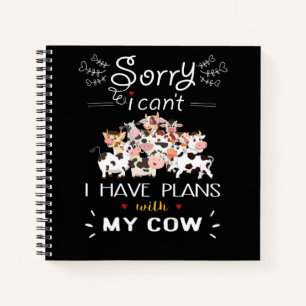 Cow Gift   Sorry I Have A Plans With My Cows Notebook