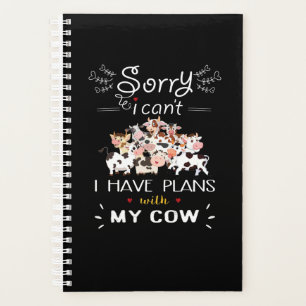 Cow Gift   Sorry I Have A Plans With My Cows Planner